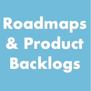 Roadmaps & Product Backlogs